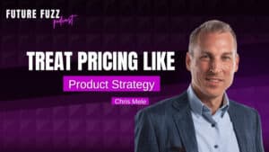 Treat Pricing Like Product Strategy – Chris Mele — Future Fuzz - The Digital Marketing Podcast podcast artwork