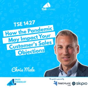 Chris Mele | How the Pandemic May Impact Your Customer’s Sales Objections — The Sales Evangelist podcast artwork