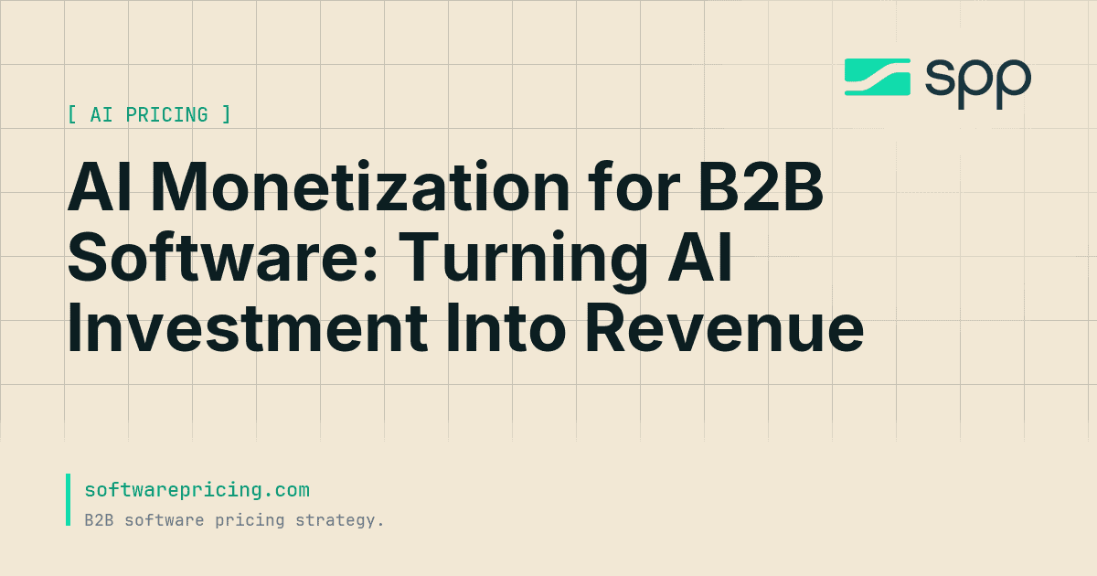 AI Monetization for B2B Software: Turning AI Investment Into Revenue